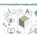 What is Presentation Design principles