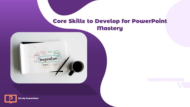 Core Skills to Develop for PowerPoint Mastery