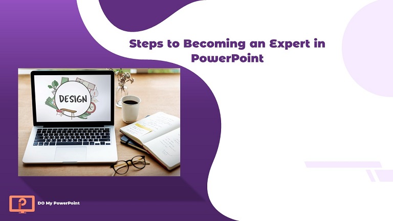 Steps to Becoming an Expert in PowerPoint