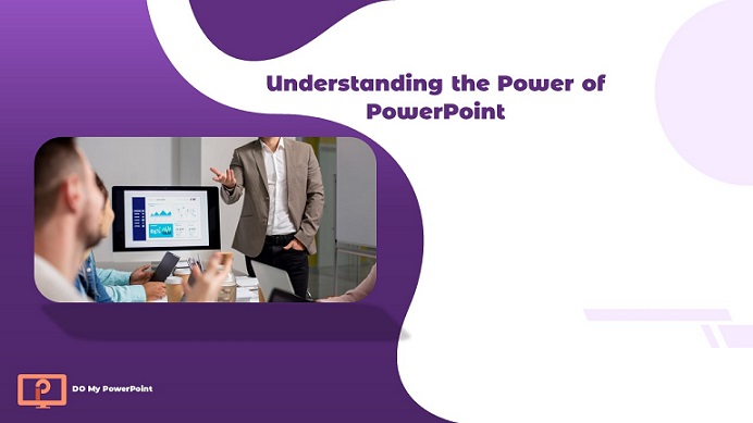 Understanding the Power of PowerPoint