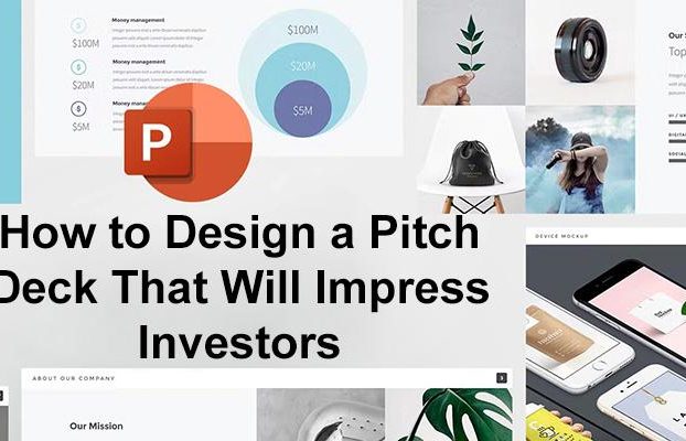 How to Design a Pitch Deck that will impress investors