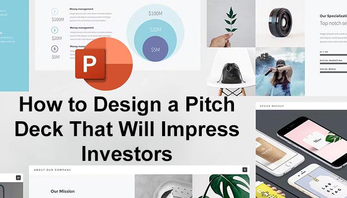 How to Design a Pitch Deck that will impress investors