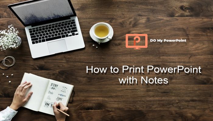 How to Print PowerPoint with Notes?