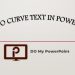 How to curve text in PowerPoint