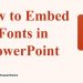 How to Embed Fonts in PowerPoint